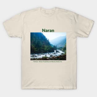 Naran in Pakistan where hospitality and beauty awaits you Pakistani culture , Pakistan tourism T-Shirt